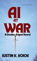 AI AT WAR: A Double-Edged Sword 196634810X Book Cover