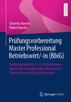 Prüfungsvorbereitung Master Professional Betriebswirt/-in (BbiG): Handlungsbereiche 1+2: Unternehmensspezifische Strategiefelder entwickeln & Unternehmensstrategien bewerten (German Edition) 3658530111 Book Cover