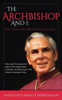 The Archbishop and I: My Childhood Friend Fulton J. Sheen 1536856800 Book Cover