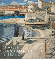 Charles Rennie Mackintosh in France: Landscape Watercolors 1906270937 Book Cover