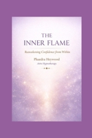 The Inner Flame: Reawakening The Confidence Within - Enhanced Edition (Self Confidence) B0GZ3FTL7M Book Cover