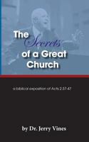 The Secrets of a Great Church: A Biblical Exposition of Acts 2:37-47 1939283043 Book Cover