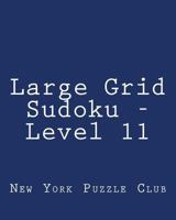 Large Grid Sudoku - Level 11: Fun, Large Grid Sudoku Puzzles 1482067129 Book Cover