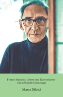 Franco Battiato: Leben und Kuriositäten - Die offizielle Hommage: Eine Reise durch das außergewöhnliche Leben von Franco Battiato, mit Kuriositäten, ... für Fans des Maestro. (German Edition) B0DRT4YL3R Book Cover