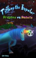 Tiffany the Impaler: Dragons VS Donuts 1999062523 Book Cover