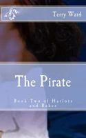 The Pirate: Book Two of Harlots and Rakes 1479195618 Book Cover