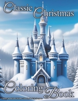 Classic Christmas Coloring Book: A Winter Wonderland Christmas Coloring Book for Everyone B0CNPJ6C8C Book Cover