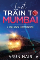 Last Train To Mumbai: A lockdown investigation 1649839804 Book Cover