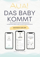 Aua! Das Baby kommt: Wie Anna durch mentale Vorbereitung eine wunderschöne Geburt erlebt und wie du das auch kannst. (German Edition) 3903521086 Book Cover