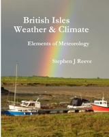 British Isles Weather and Climate: Elements of Meteorology 099341740X Book Cover