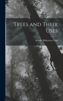 Trees and Their Uses 1017898928 Book Cover