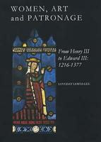 Women, Art and Patronage from Henry III to Edward III: 1216-1377 0851158617 Book Cover