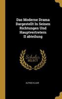 Das Moderne Drama Dargestellt in Seinen Richtungen Und Hauptvertretern II Abteilung 0274791730 Book Cover