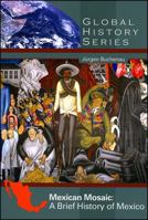 Mexican Mosaic: A Brief History of Mexico (Global History) 0882952633 Book Cover