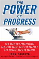 The Power of Progress: How America's Progressives Can (Once Again) Save Our Economy, Our Climate, and Our Country 0307382559 Book Cover