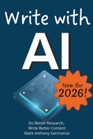 Write with AI: Do Better Research, Write Better Content (AI_Ain't_So_Tough) 0983576955 Book Cover