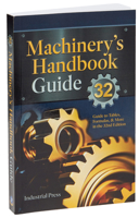 Machinery’s Handbook Guide: A Guide to Using Tables, Formulas, & More in the 32nd Edition 0831150327 Book Cover