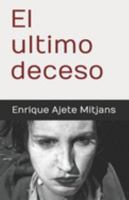 El ultimo deceso (Spanish Edition) 1794655190 Book Cover
