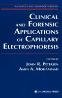 Clinical and Forensic Applications of Capillary Electrophoresis 0896036456 Book Cover