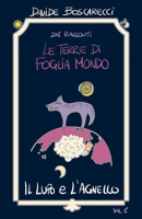 Il lupo e l'agnello: Dai racconti Le terre di Foglia Mondo (Italian Edition) B0FPCX4D8M Book Cover