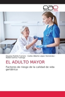 EL ADULTO MAYOR: Factores de riesgo de la calidad de vida geriátrica 6203036064 Book Cover