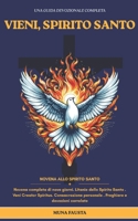 VIENI, SPIRITO SANTO: Novena completa di nove giorni. Litanie dello Spirito Santo Veni Creator Spiritus. Consacrazione personale Preghiere e devozioni correlate (Italian Edition) B0GZBFZDLR Book Cover