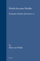 Words Become Worlds: Semantic Studies of Genesis 1-11 (Biblical Interpretation Series) 9004098879 Book Cover