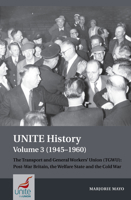 UNITE History Volume 3 (1945-1960): The Transport and General Workers' Union (TGWU): Post War Britain, the Welfare State and the Cold War 1802077103 Book Cover