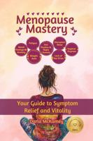 Menopause Mastery: Your Guide to Symptom Relief and Vitality B0F314TVC1 Book Cover