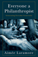 Everyone a Philanthropist: Generating Everyday Generosity 1791018866 Book Cover