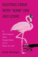 Fighting Crime With "Some" Day and Lenny: Or What Happens When Dragnet Meets Car 54 Where Are You? 0595386482 Book Cover