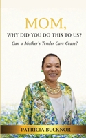 Mom, Why Did You Do This To Us? B0GR3BQK58 Book Cover