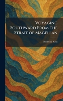Voyaging Southward From the Strait of Magellan 1026076404 Book Cover