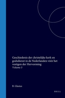 Geschiedenis der christelijke kerk en godsdienst in de Nederlanden vóór het vestigen der Hervorming: Volume 3 (Dutch Edition) 9004576827 Book Cover