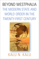 Beyond Westphalia: The Modern State and World Order in the Twenty-First Century B0H6R43KS4 Book Cover