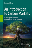 An Introduction to Carbon Markets: A Strategic Framework to Accelerate Access in Africa 3032366461 Book Cover