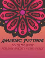 Amazing Patterns COLORING BOOK FOR EASY ANXIETY & FIND PEACE: Big Mandala Coloring Book for Adults 90+ Images Stress Management Coloring Book For Relaxation, Art Color Therapy - Meditation Designs - A B084DG81BW Book Cover