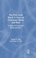 The First Junk Bond: A Story of Corporate Boom and Bust 1563242761 Book Cover