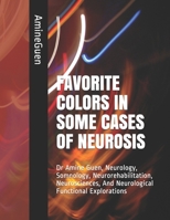 FAVORITE COLORS IN SOME CASES OF NEUROSIS: Dr Amine Guen, Neurology, Somnology, Neurorehabilitation, Neurosciences, And Neurological Functional Explorations B085RTHKBC Book Cover