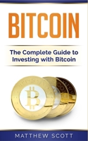 Bitcoin: The Complete Guide to investing with Bitcoin, The Complete Guide to Understanding Blockchain Technology 1951339150 Book Cover