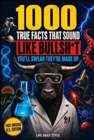 True Facts That Sound Like Bull #t: Insane but Shocking - A Fun Trivia Guide to Wild Nature, Unbelievable Records, Bizarre History, and Mind-Blowing Innovations for Adults, Teens, and Families 8367484983 Book Cover