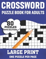 Crossword Puzzle Book For Adults: Take a Puzzle Journey With 80 Large Print Easy-To-Hard Crossword Puzzles Book For Adults Seniors Men And Women Mediu B08SNZNQ73 Book Cover