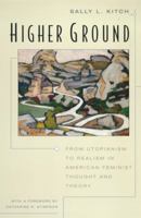 Higher Ground: From Utopianism to Realism in American Feminist Thought and Theory (Women in Culture and Society Series) 0226438570 Book Cover