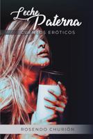 Leche Paterna: Cuentos Er�ticos 1717891063 Book Cover