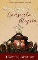 Mensajes de Consuelo y Alegría: 30 Devocionales de Navidad (Spanish Edition) 1965652476 Book Cover