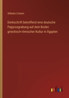 Denkschrift betreffend eine deutsche Papyrusgrabung auf dem Boden griechisch-r?mischer Kultur in ?gypten 3368451545 Book Cover