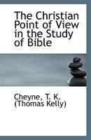 The Christian Point of View in the Study of Bible 1113548304 Book Cover