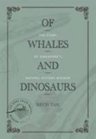 Of Whales and Dinosaurs: The Story of Singapore's Natural History Museum 9814722138 Book Cover