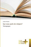 Qui vous parle de religion?: Témoignages (Omn.Croix Salut) 3841698190 Book Cover