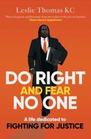 Do Right and Fear No One: A Life Dedicated to Fighting for Justice 1471184838 Book Cover